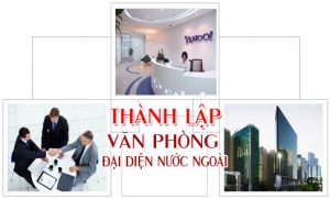 Thành lập văn phòng đại diện công ty nước ngoài tại Việt Nam