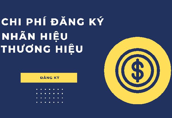 Chi phí đăng ký nhãn hiệu thương hiệu tại Việt Nam